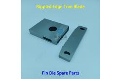 China Fin Die Spare Parts Lower Rippled Edge Trim Blade Advanced Slitting Technology supplier