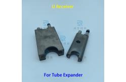 China Custom Plastic Or Metal U Shape Receiver For Tube Expansion Machine supplier