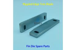 China Fin Die Spare Parts Lower Rippled Edge Trim Blade Advanced Slitting Technology supplier