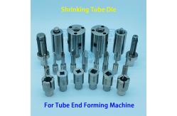 China CNC Tube End Forming Machine Parts Tube Expansion And Reduction Tools supplier